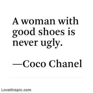 woman with good shoes is never ugly