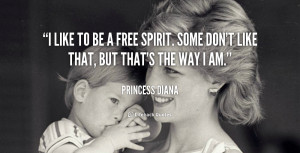 like to be a free spirit. Some don't like that, but that's the way I ...