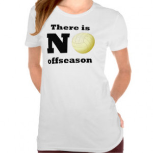 There Is Noo Offseason (Volleyball) T-shirts