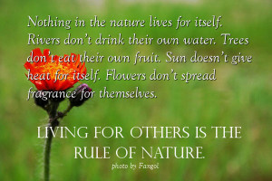 Living for others is the rule of Nature.