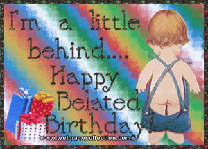 Belated Birthday Comments,Belated Birthday Quotes and Myspace Belated ...