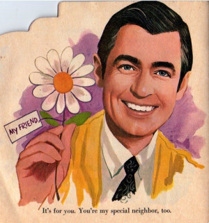 Mr. Rogers :D