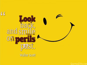 Look Back And Smile On Perils Past - Smile Quote