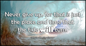EmilysQuotes.Com-never-give-up-place-time-tide-turn-inspirational ...