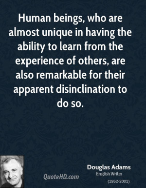 Human beings, who are almost unique in having the ability to learn ...