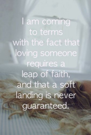 ... requires a leap of faith and that a soft landing is never guaranteed