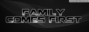 FAMILY COMES FIRST Profile Facebook Covers