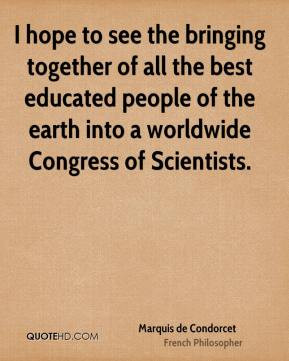 hope to see the bringing together of all the best educated people of ...