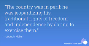 ... rights of freedom and independence by daring to exercise them