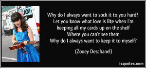 Why do I always want to sock it to you hard? Let you know what love is ...