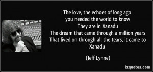 the echoes of long ago you needed the world to know They are in Xanadu ...