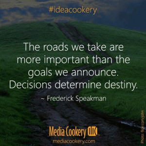 Decisions determine destiny. #ideacookery