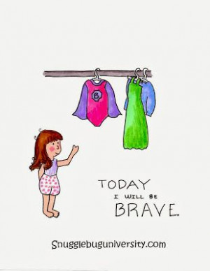 Today I will be brave...
