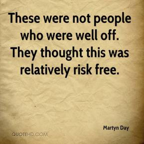 ... people who were well off. They thought this was relatively risk free