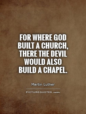 God Quotes Devil Quotes Church Quotes Martin Luther Quotes