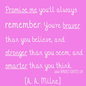 Promise me you’ll always remember: You’re braver than you believe ...