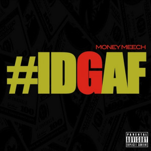 Idgaf Pictures Money meech - #idgaf // free