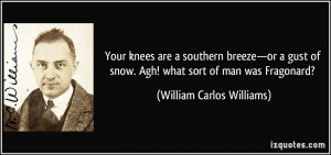 knees are a southern breeze—or a gust of snow. Agh! what sort of man ...