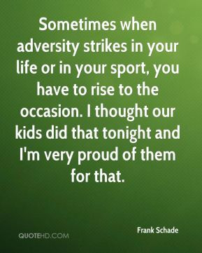 ... Or In Your Sport, You Have To Rise To The Occasion - Adversity Quote