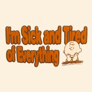 tired of everything!