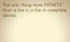 ... Pathetic People Quotes, Liars And Cheaters Quotes, Quotes On Liars