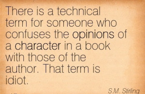 There is a technical term for someone who confuses the opinions of a ...