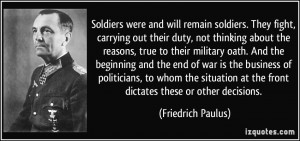 were and will remain soldiers. They fight, carrying out their duty ...