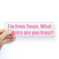 from Texas. What country are you from? for