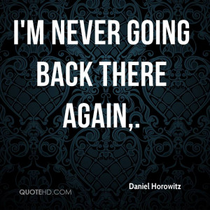 never going back there again