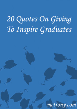 20-Quotes-on-Giving-To-Inspire-Graduates-265x375.png