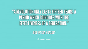 revolution only lasts fifteen years, a period which coincides with ...