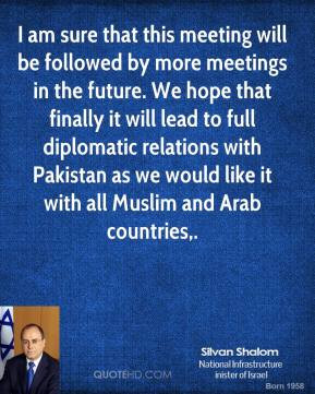 ... with Pakistan as we would like it with all Muslim and Arab countries