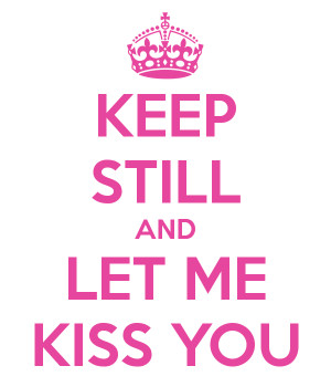 keep-still-and-let-me-kiss-you.png