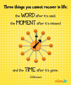 Time goes by too fast, so enjoy the moments as they happen.