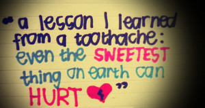 lesson I learned from a toothache even the sweetest thing