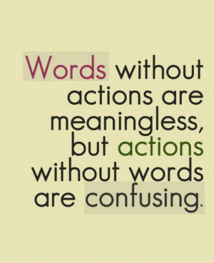 words without actions are meaningless but actions