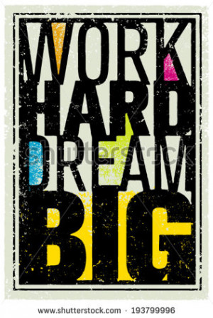 Work Hard Dream Big Creative Grunge Vector Motivation Poster Design