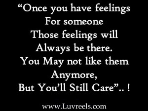 ... May Not Like Them Anymore, But You’ll Still Care”! ~ Love Quote