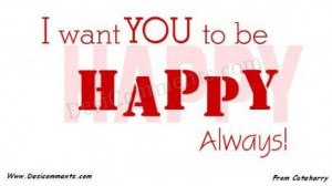 want you to be Happy always