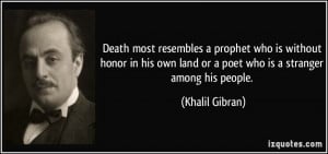 Death most resembles a prophet who is without honor in his own land or ...