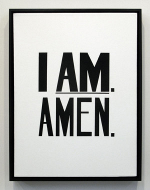 Hank Willis Thomas / I Am. Amen.