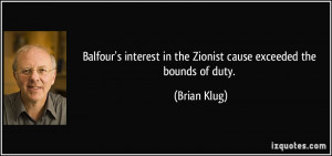 Balfour's interest in the Zionist cause exceeded the bounds of duty ...