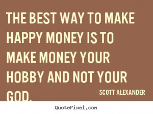 Making Money Quotes To make money your hobby