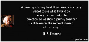 power guided my hand. If an invisible company waited to see what I ...