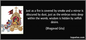 Just as a fire is covered by smoke and a mirror is obscured by dust ...