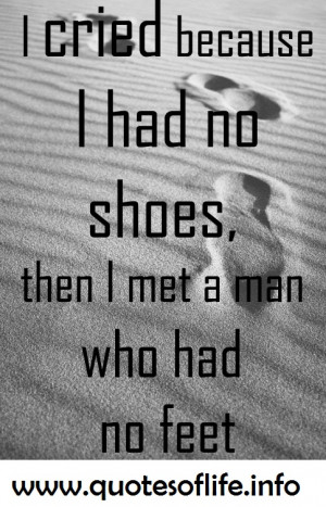 ... because-I-had-no-shoes-then-I-met-a-man-who-had-no-feet-life-quote.jpg