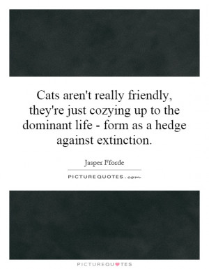 ... dominant life - form as a hedge against extinction. Picture Quote #1