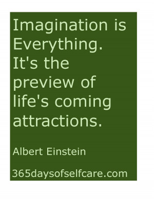 Imagination is Everything. It’s the preview of life’s coming ...