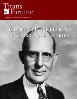 Charles F. Kettering: Inventor and Self Starter (Titans of Fortune)