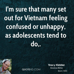 sure that many set out for Vietnam feeling confused or unhappy, as ...